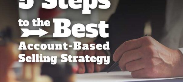 5 steps to best account based selling strategy