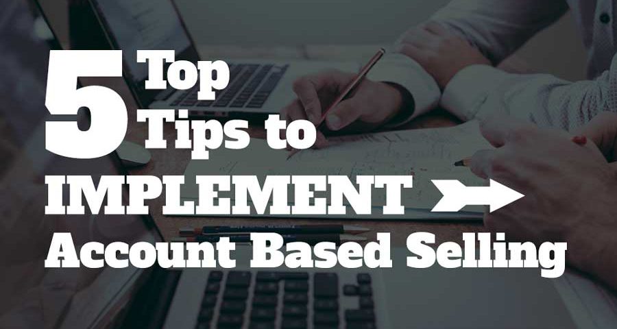 5 steps to implement account based selling