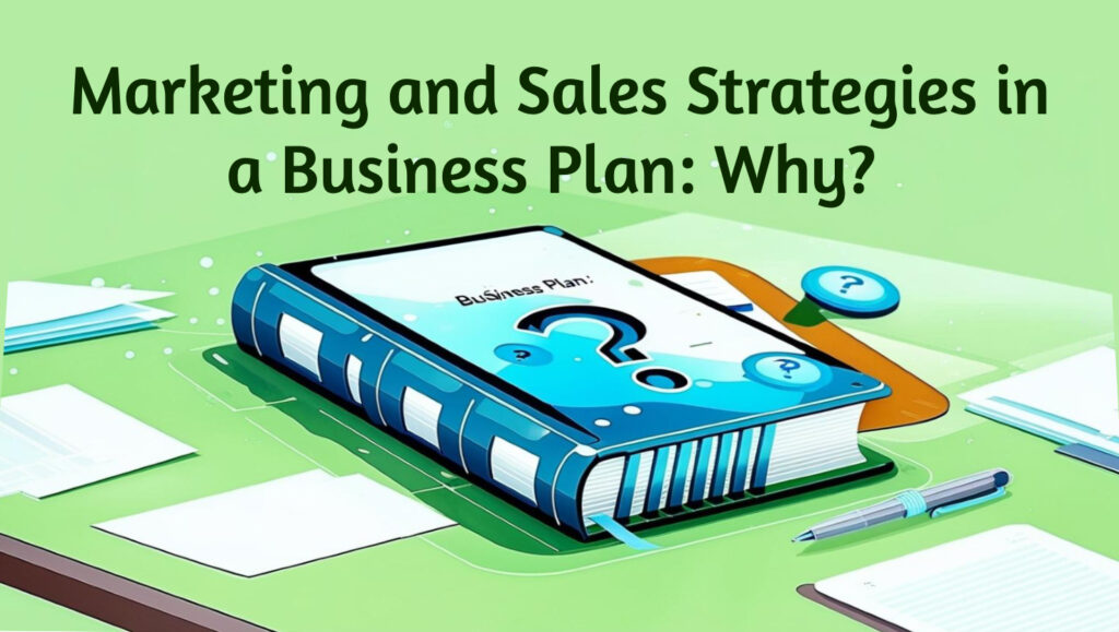 Explore why marketing and sales strategies in a business plan is essential